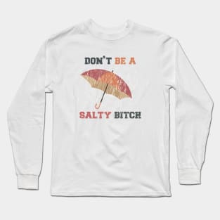 Dont Be A Salty Bitch Vintage Logo Long Sleeve T-Shirt